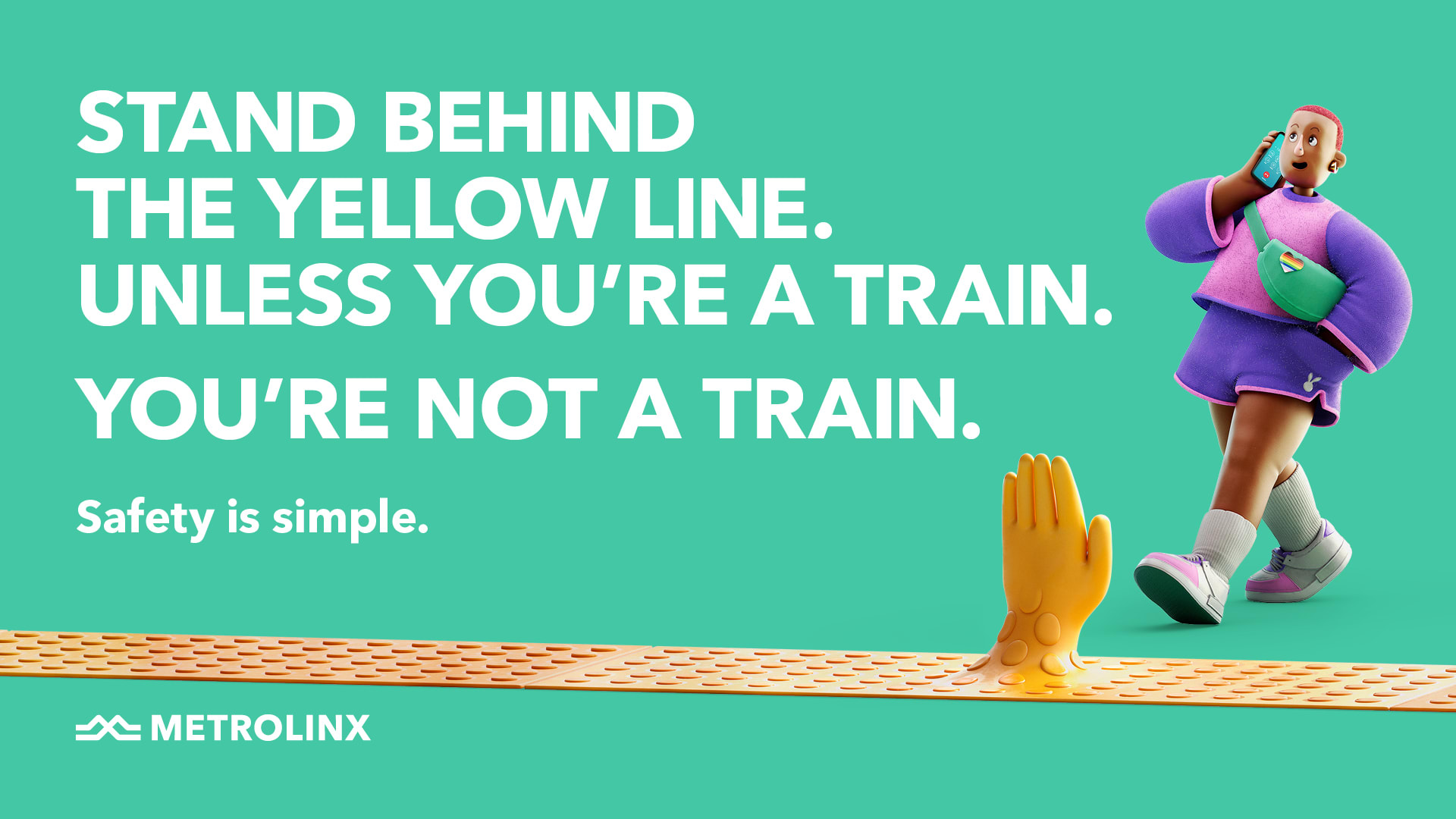 Stand behind the yellow line.  Unless you're a train.  You're not a train.